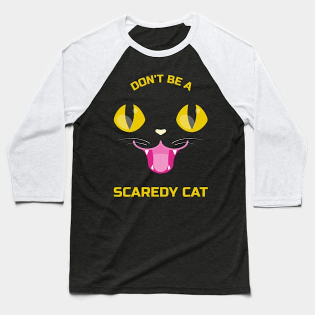 Don't be a scaredy cat Baseball T-Shirt by Purrfect Shop